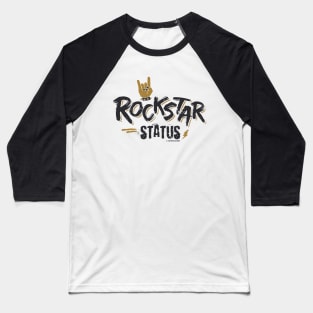 Rockstar Status © GraphicLoveShop Baseball T-Shirt
